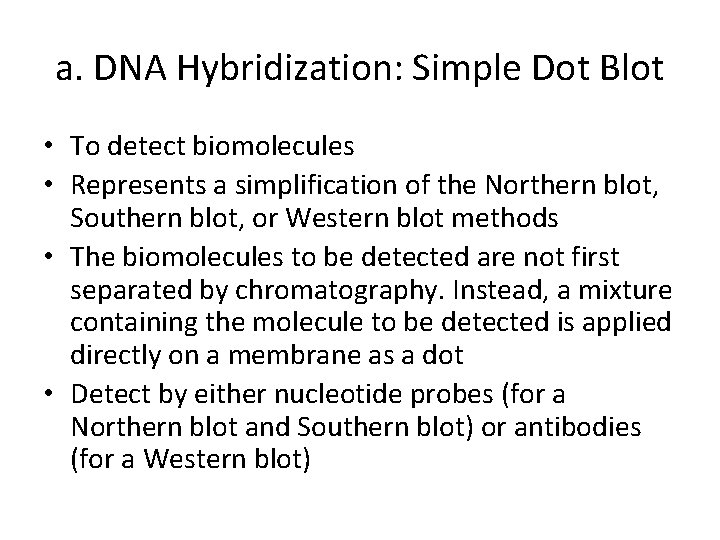 a. DNA Hybridization: Simple Dot Blot • To detect biomolecules • Represents a simplification