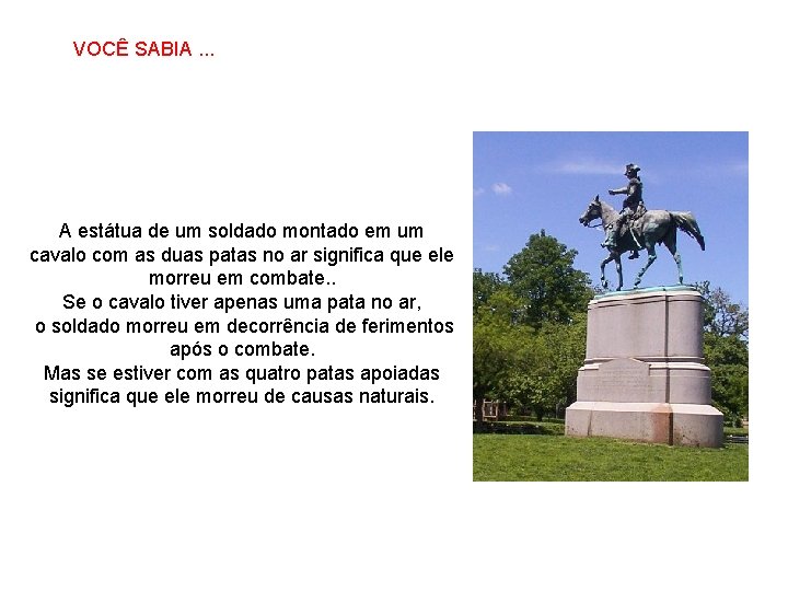 VOCÊ SABIA. . . SABIAS QUE… A estátua de um soldado montado em um