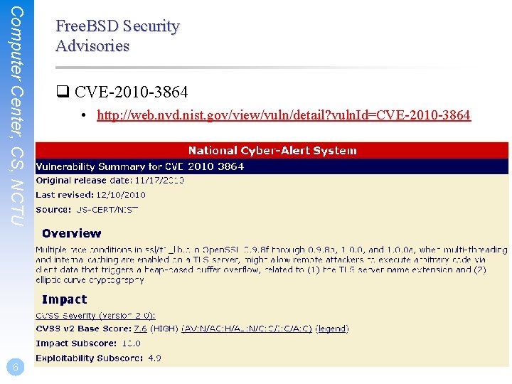 Computer Center, CS, NCTU 6 Free. BSD Security Advisories q CVE-2010 -3864 • http:
