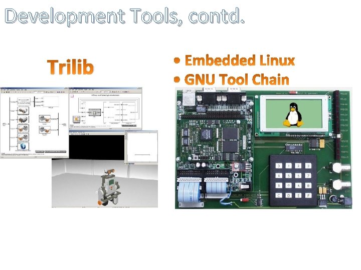 Development Tools, contd. Trilib 