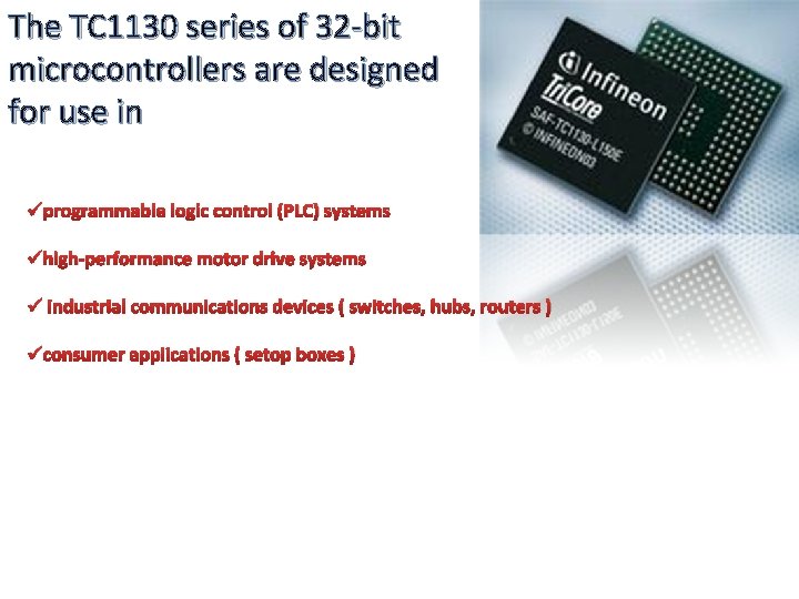 The TC 1130 series of 32 -bit microcontrollers are designed for use in üprogrammable