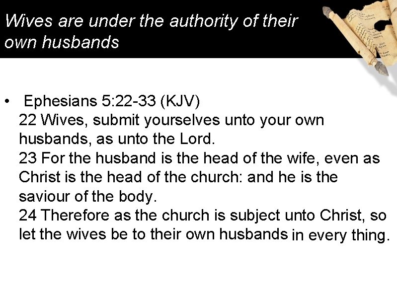 Wives are under the authority of their own husbands • Ephesians 5: 22 -33