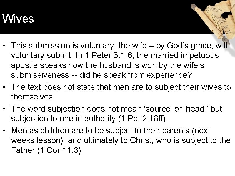 Wives • This submission is voluntary, the wife – by God’s grace, will voluntary