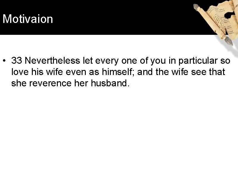 Motivaion • 33 Nevertheless let every one of you in particular so love his