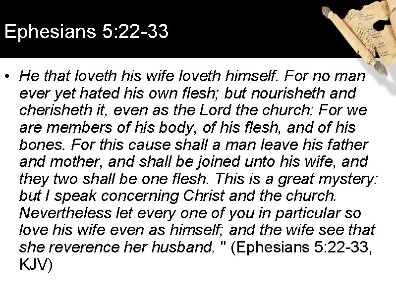 Ephesians 5: 22 -33 • He that loveth his wife loveth himself. For no