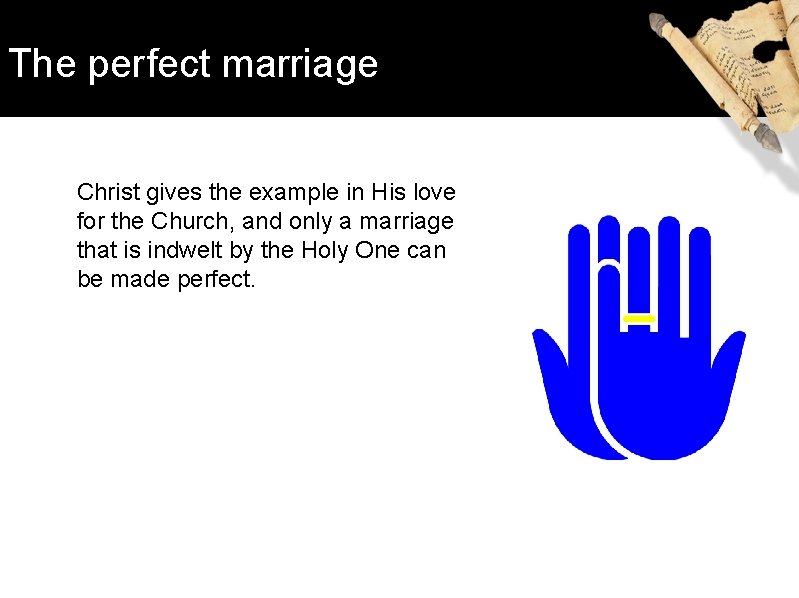 The perfect marriage Christ gives the example in His love for the Church, and