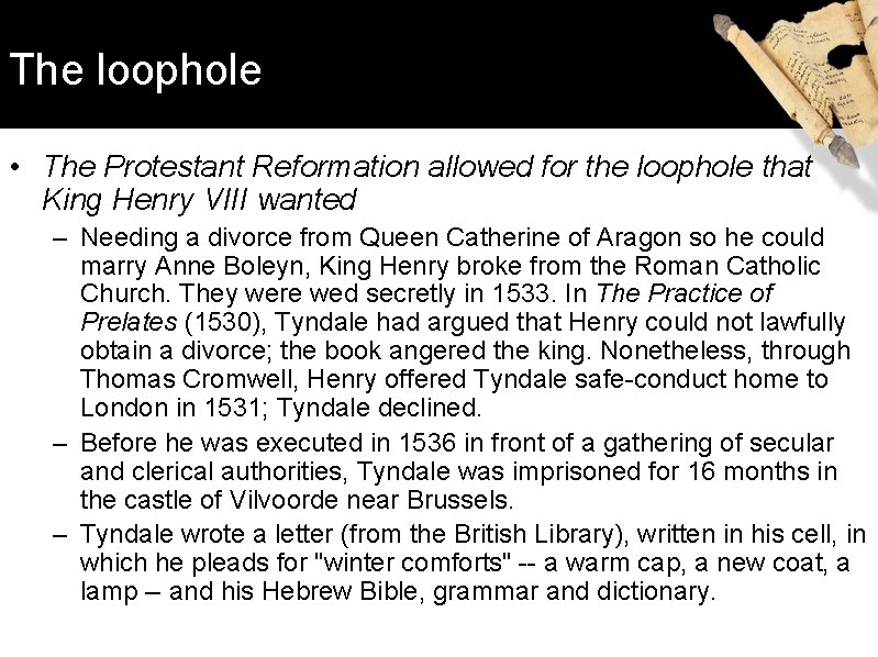 The loophole • The Protestant Reformation allowed for the loophole that King Henry VIII
