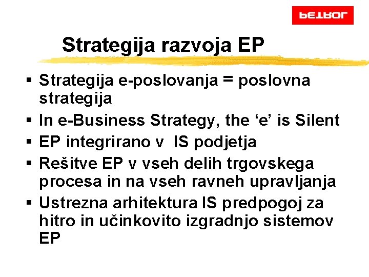 Strategija razvoja EP § Strategija e-poslovanja = poslovna strategija § In e-Business Strategy, the