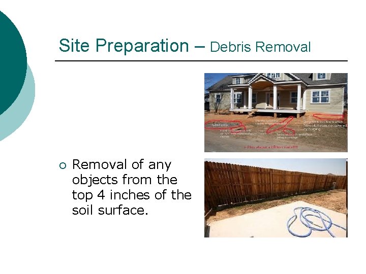 Site Preparation – Debris Removal ¡ Removal of any objects from the top 4