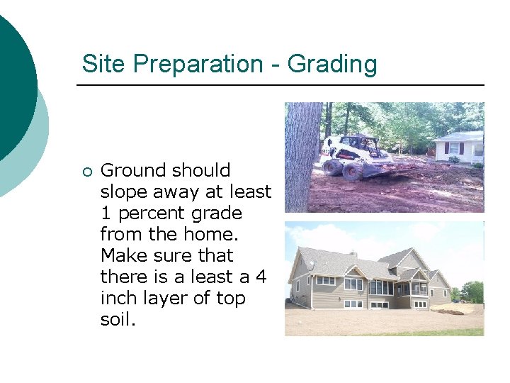 Site Preparation - Grading ¡ Ground should slope away at least 1 percent grade