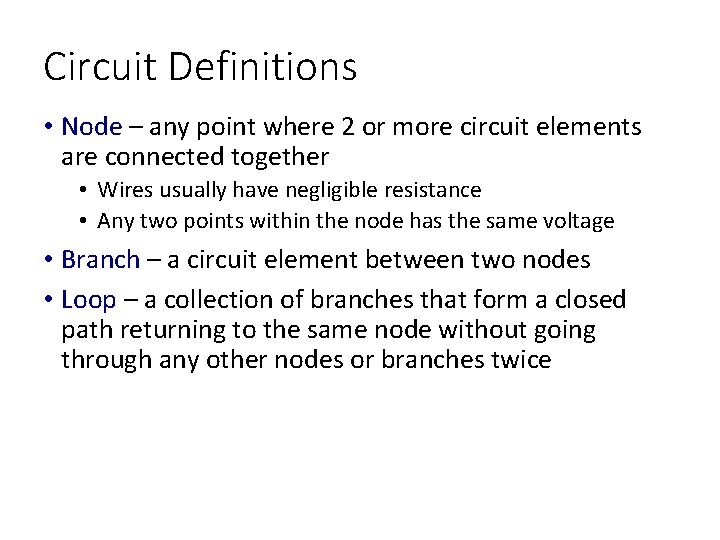 Circuit Definitions • Node – any point where 2 or more circuit elements are Circuit Definitions • Node – any point where 2 or more circuit elements are
