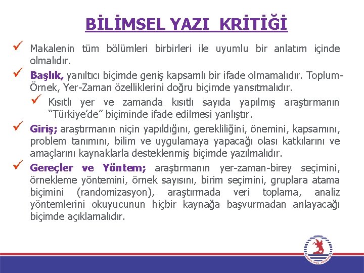 BİLİMSEL YAZI KRİTİĞİ ü ü Makalenin tüm bölümleri birbirleri ile uyumlu bir anlatım içinde