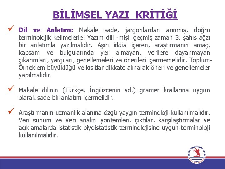 BİLİMSEL YAZI KRİTİĞİ ü Dil ve Anlatım: Makale sade, jargonlardan arınmış, doğru terminolojik kelimelerle.