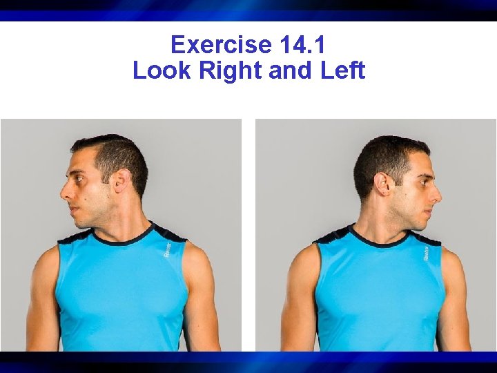 Exercise 14. 1 Look Right and Left 