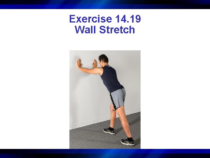 Exercise 14. 19 Wall Stretch 