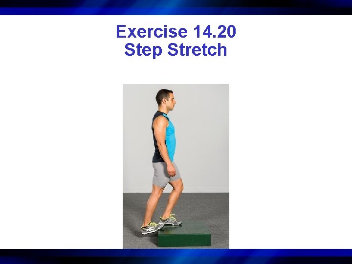 Exercise 14. 20 Step Stretch 