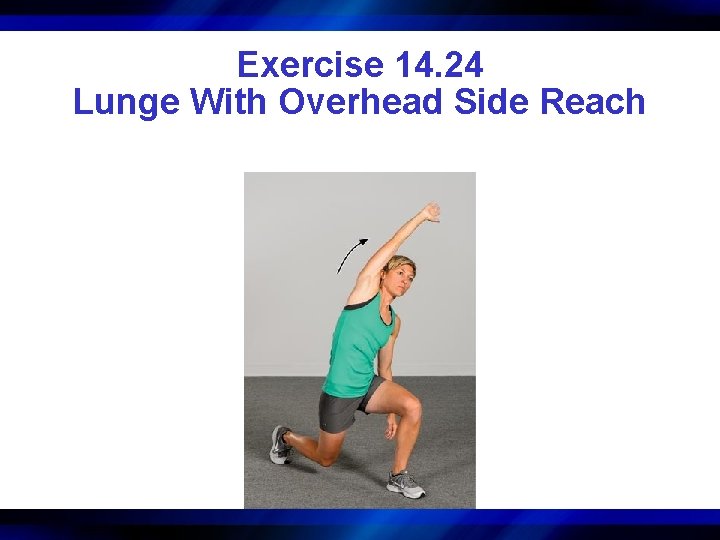 Exercise 14. 24 Lunge With Overhead Side Reach 