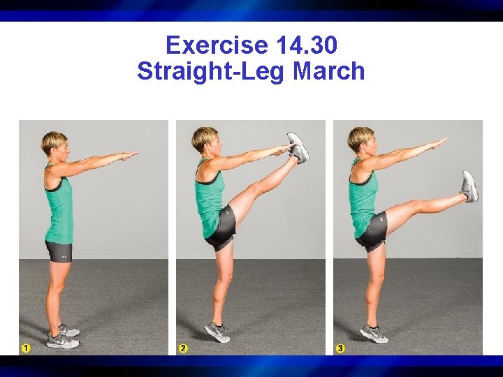 Exercise 14. 30 Straight-Leg March 