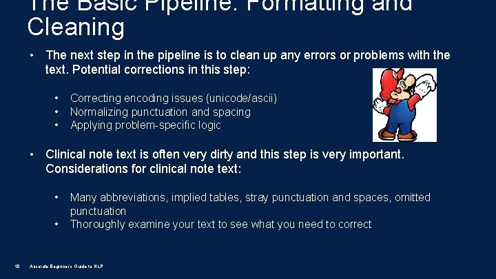 The Basic Pipeline: Formatting and Cleaning • The next step in the pipeline is