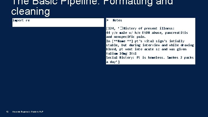 The Basic Pipeline: Formatting and cleaning import re Ø Notes [124, ‘� History of