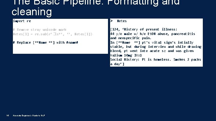The Basic Pipeline: Formatting and cleaning import re Ø # Remove stray unicode mark