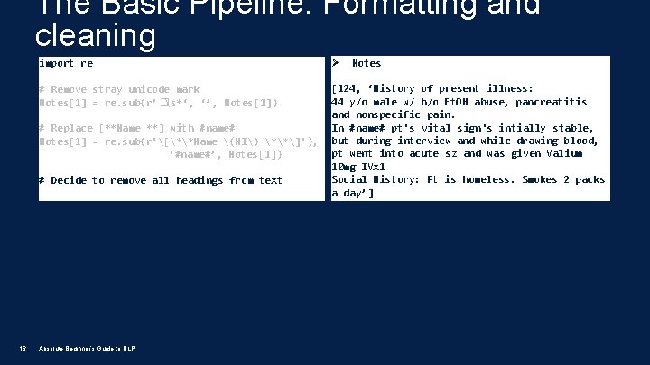 The Basic Pipeline: Formatting and cleaning import re Ø # Remove stray unicode mark