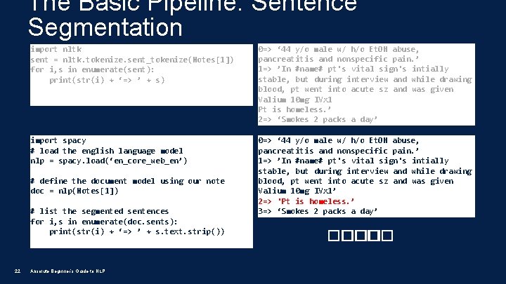 The Basic Pipeline: Sentence Segmentation import nltk sent = nltk. tokenize. sent_tokenize(Notes[1]) for i,