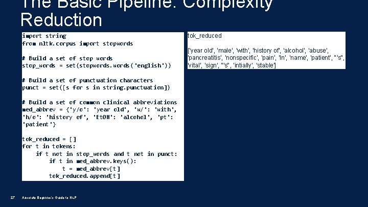 The Basic Pipeline: Complexity Reduction import string from nltk. corpus import stopwords # Build