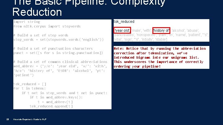 The Basic Pipeline: Complexity Reduction import string from nltk. corpus import stopwords # Build