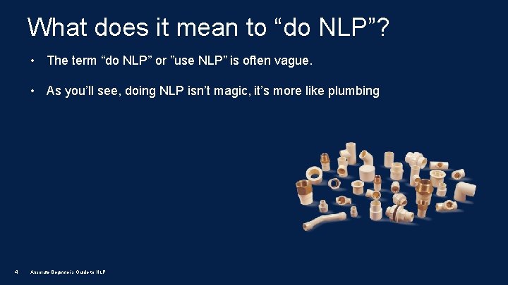 What does it mean to “do NLP”? • The term “do NLP” or ”use