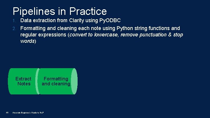 Pipelines in Practice 1. Data extraction from Clarity using Py. ODBC 2. Formatting and