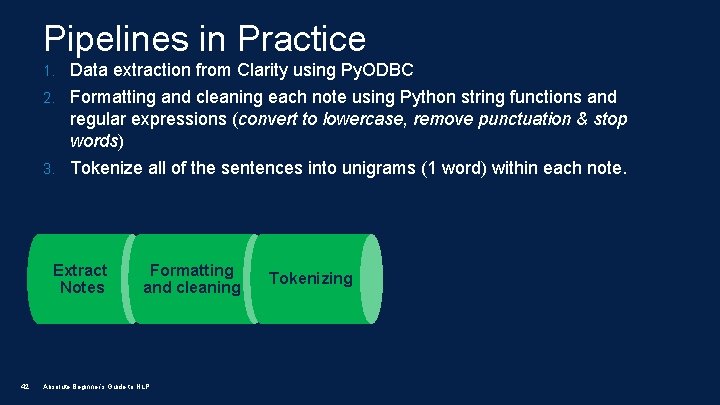 Pipelines in Practice 1. Data extraction from Clarity using Py. ODBC 2. Formatting and