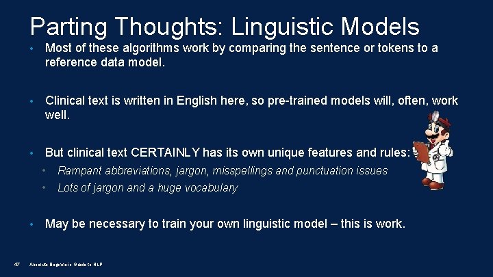 Parting Thoughts: Linguistic Models • Most of these algorithms work by comparing the sentence