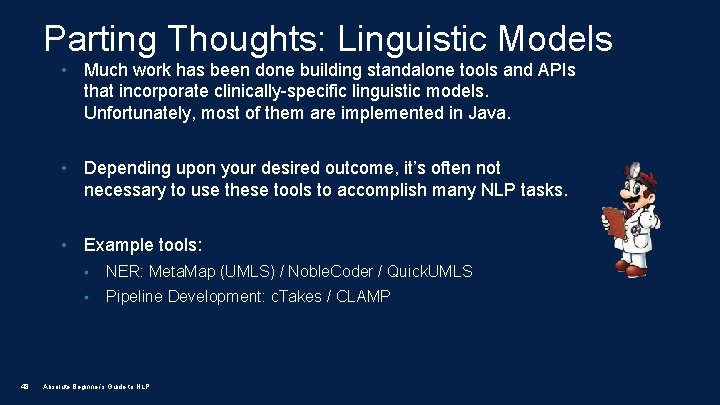 Parting Thoughts: Linguistic Models • Much work has been done building standalone tools and