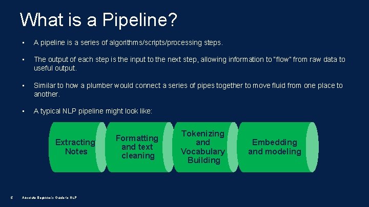 What is a Pipeline? • A pipeline is a series of algorithms/scripts/processing steps. •