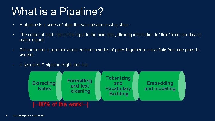 What is a Pipeline? • A pipeline is a series of algorithms/scripts/processing steps. •