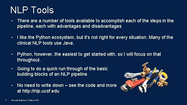 NLP Tools • There a number of tools available to accomplish each of the