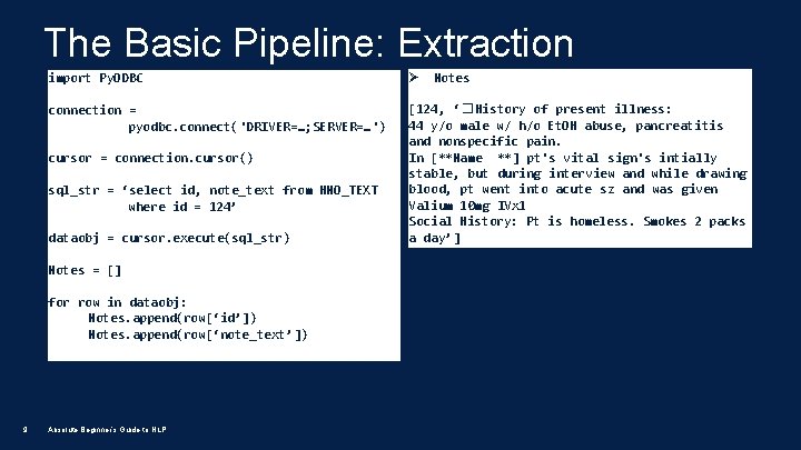 The Basic Pipeline: Extraction import Py. ODBC Ø connection = pyodbc. connect('DRIVER=…; SERVER=…') [124,