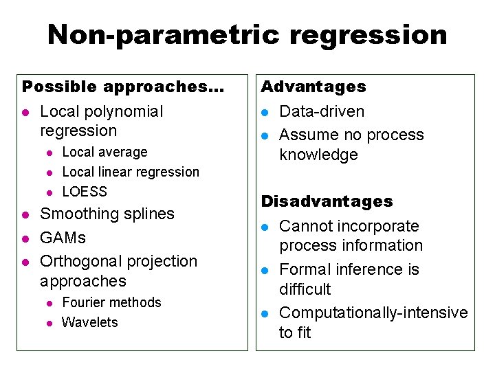 Non-parametric regression Possible approaches… l Local polynomial regression l l l Local average Local