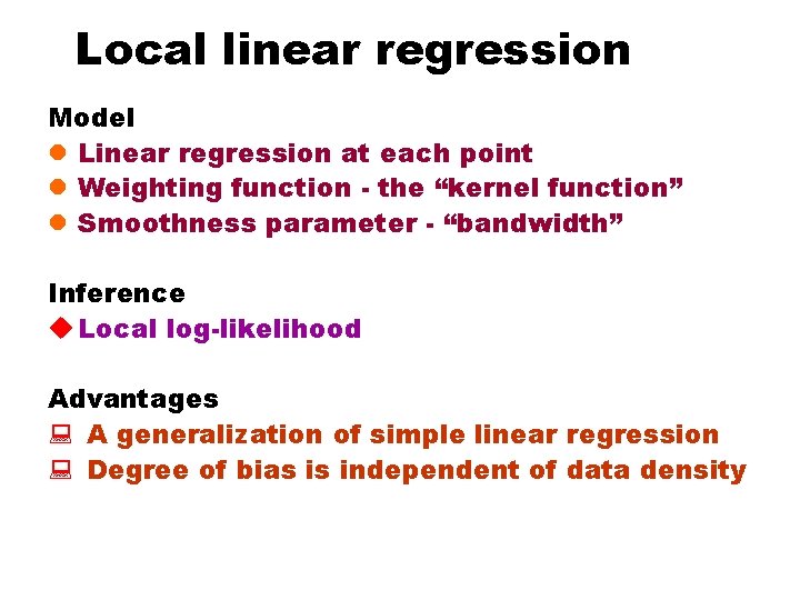 Local linear regression Model l Linear regression at each point l Weighting function -