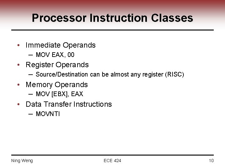 Processor Instruction Classes • Immediate Operands ─ MOV EAX, 00 • Register Operands ─