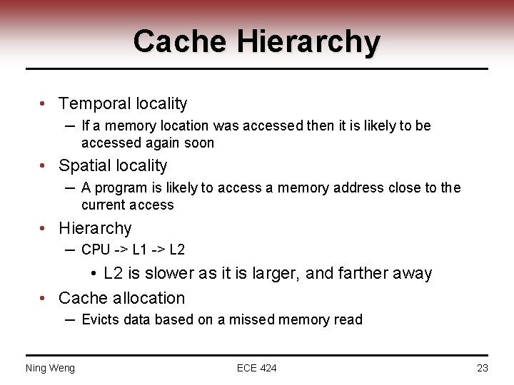 Cache Hierarchy • Temporal locality ─ If a memory location was accessed then it