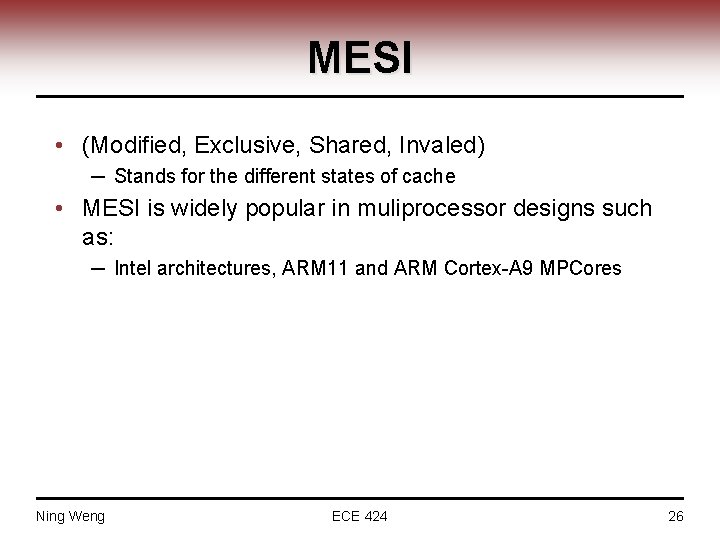 MESI • (Modified, Exclusive, Shared, Invaled) ─ Stands for the different states of cache