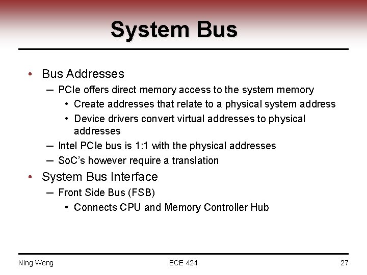 System Bus • Bus Addresses ─ PCIe offers direct memory access to the system