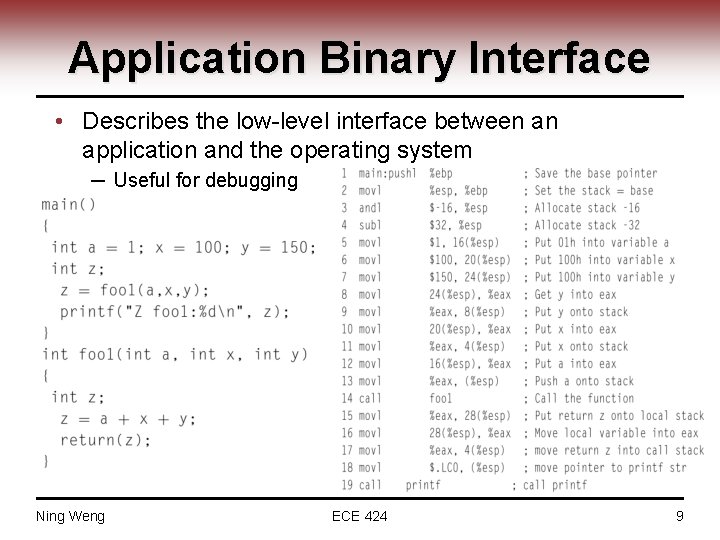Application Binary Interface • Describes the low-level interface between an application and the operating