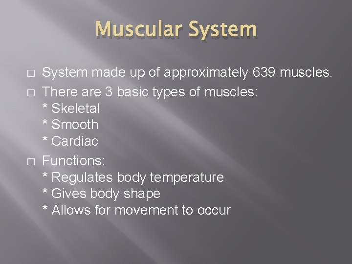 Muscular System � � � System made up of approximately 639 muscles. There are