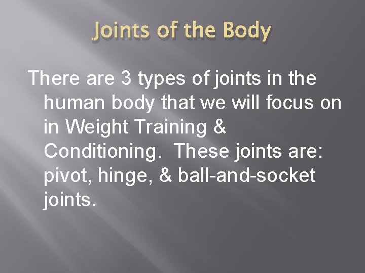 Joints of the Body There are 3 types of joints in the human body