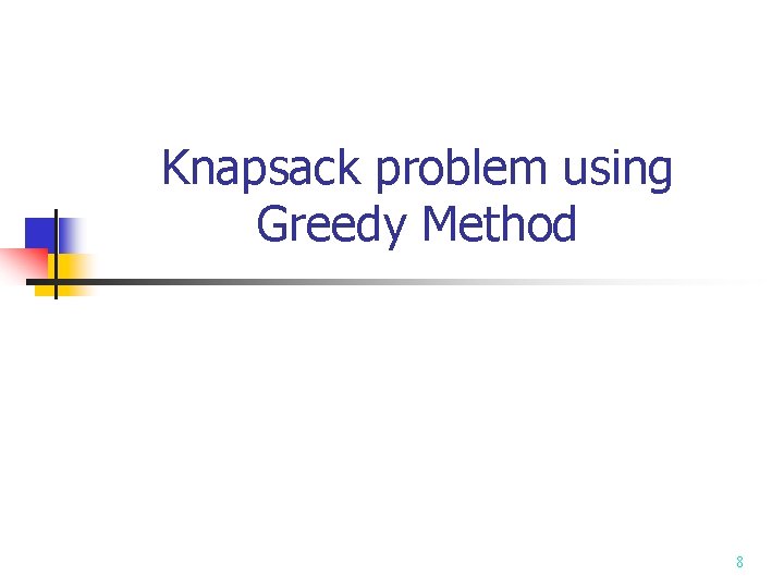 Knapsack problem using Greedy Method 8 