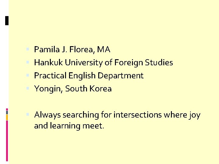  Pamila J. Florea, MA Hankuk University of Foreign Studies Practical English Department Yongin,