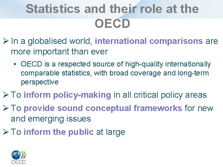 Statistics and their role at the OECD Ø In a globalised world, international comparisons
